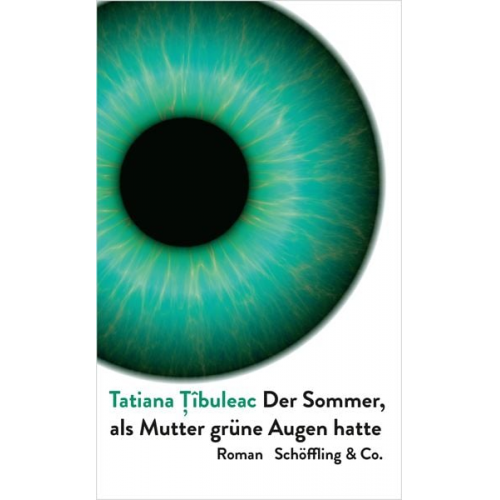 Tatiana Tîbuleac - Der Sommer, als Mutter grüne Augen hatte