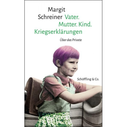 Margit Schreiner - Vater. Mutter. Kind. Kriegserklärungen