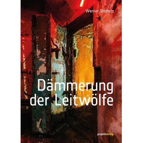 Werner Streletz - Dämmerung der Leitwölfe