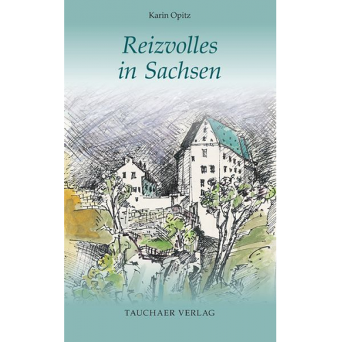 Karin Opitz - Reizvolles in Sachsen