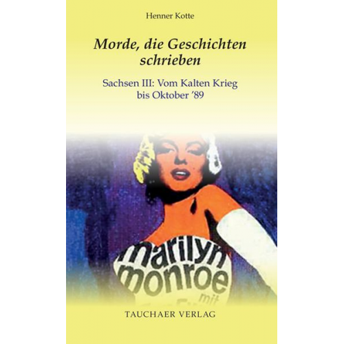 Henner Kotte - Morde, die Geschichten schrieben