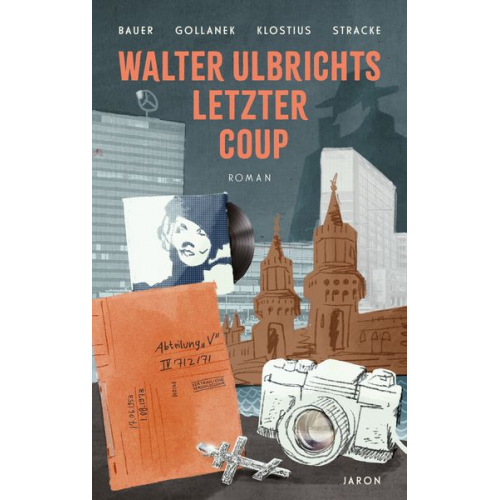 Claudia Johanna Bauer Oliver Gollanek Manuela Klostius Friedrich Stracke - Walter Ulbrichts letzter Coup