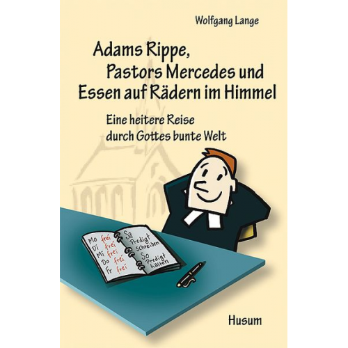 Wolfgang Lange - Adams Rippe, Pastors Mercedes und Essen auf Rädern im Himmel