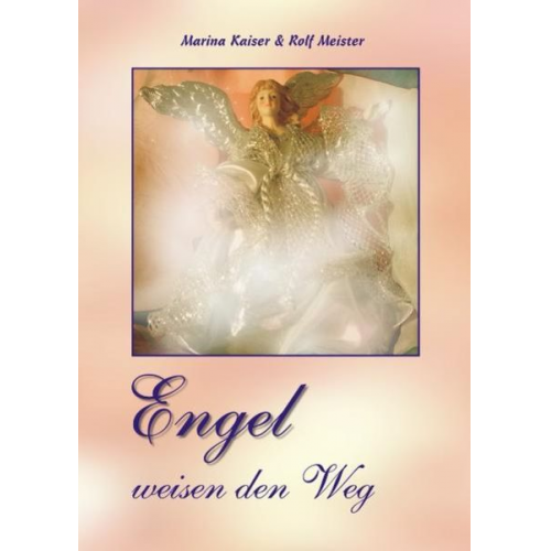 Marina Kaiser Rolf Meister - Engel weisen den Weg