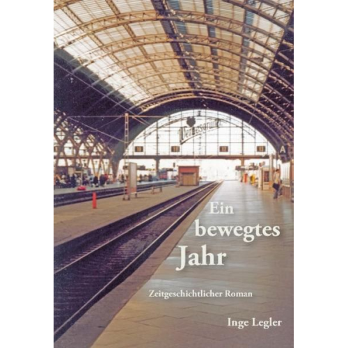 Inge Legler - Ein bewegtes Jahr