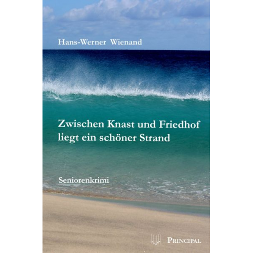 Hans-Werner Wienand - Zwischen Knast und Friedhof liegt ein schöner Strand