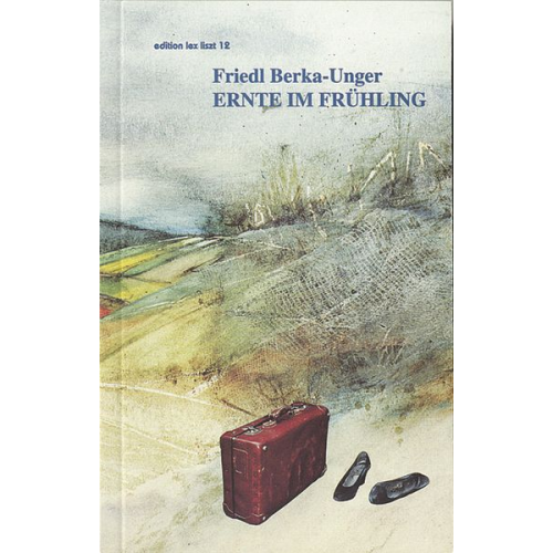 Friedl Berka-Unger - Ernte im Frühling