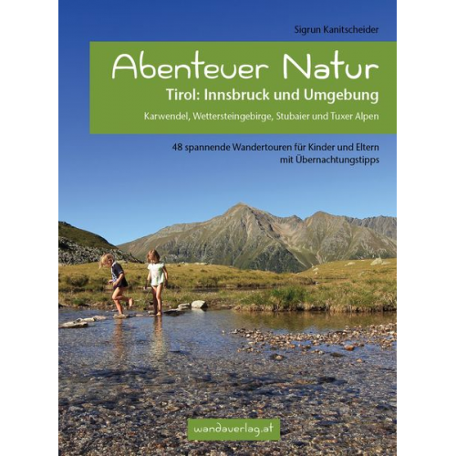 Sigrun Kanitscheider - Abenteuer Natur Tirol: Innsbruck und Umgebung