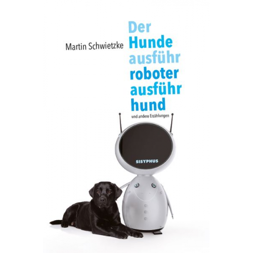 Schwietzke Martin - Der Hundeausführroboterausführhund