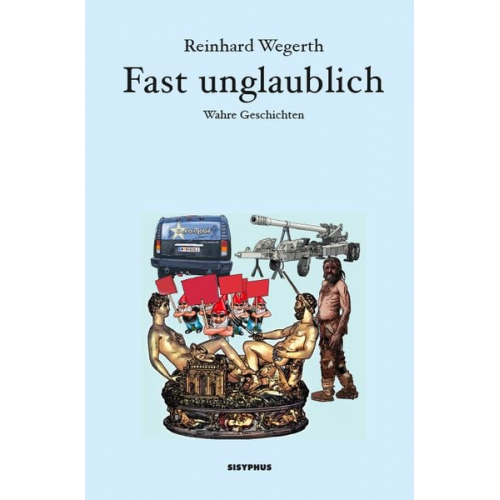 Wegerth Reinhard - Fast unglaublich