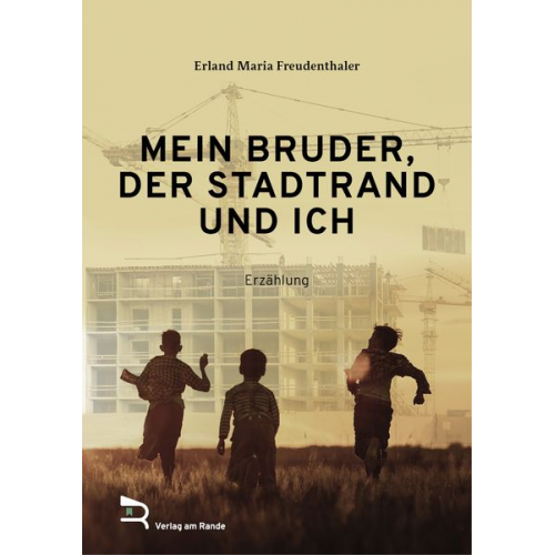 Erland Maria Freudenthaler - Mein Bruder, der Stadtrand und Ich