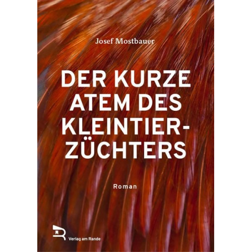 Josef Mostbauer - Der Kurze Atem des Kleintierzüchters