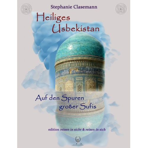 Stephanie Clasemann - Heiliges Usbekistan