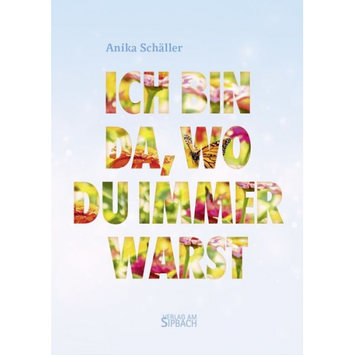 Anika Schäller - Ich Bin Da, Wo Du Immer Warst