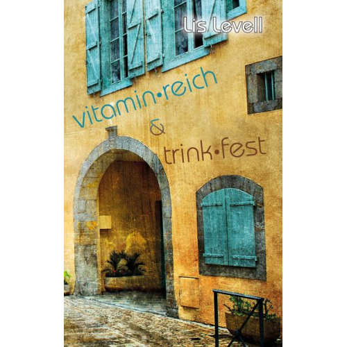 Lis Levell - Vitamin•reich & trink•fest