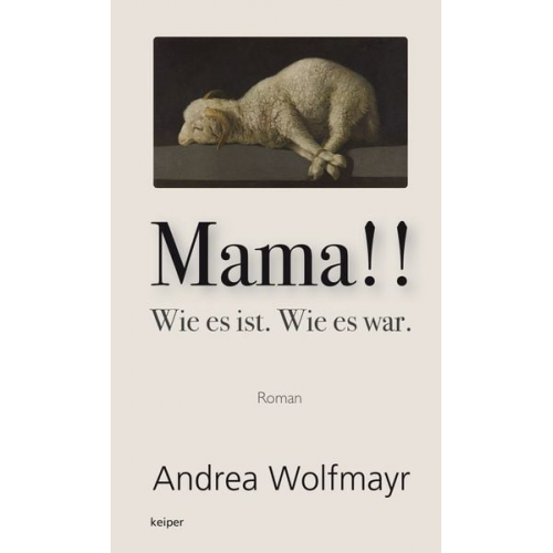 Andrea Wolfmayr - Mama!! Wie es ist. Wie es war.