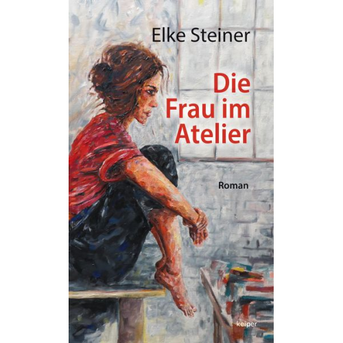 Elke Steiner - Die Frau im Atelier