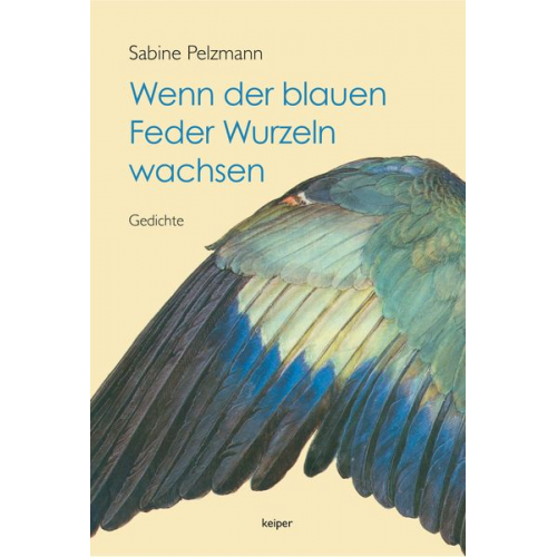 Sabine Pelzmann - Wenn der blauen Feder Wurzeln wachsen