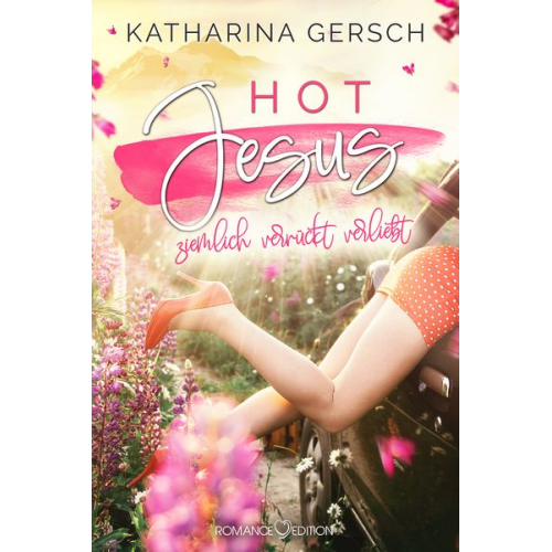 Katharina Gersch - Hot Jesus: ziemlich verrückt verliebt