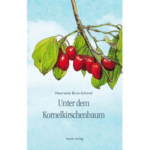 Henriette Brun-Schmid - Unter dem Kornelkirschenbaum