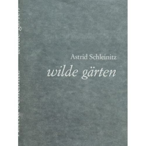 Astrid Schleinitz - Wilde gärten