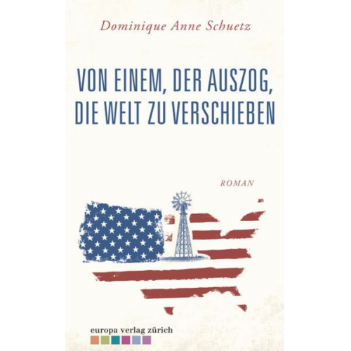 Dominique Anne Schuetz - Von einem, der auszog, die Welt zu verschieben