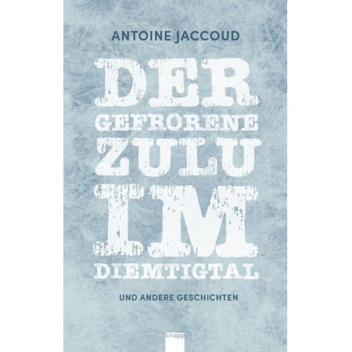 Antoine Jaccoud - Der gefrorene Zulu im Diemtigtal