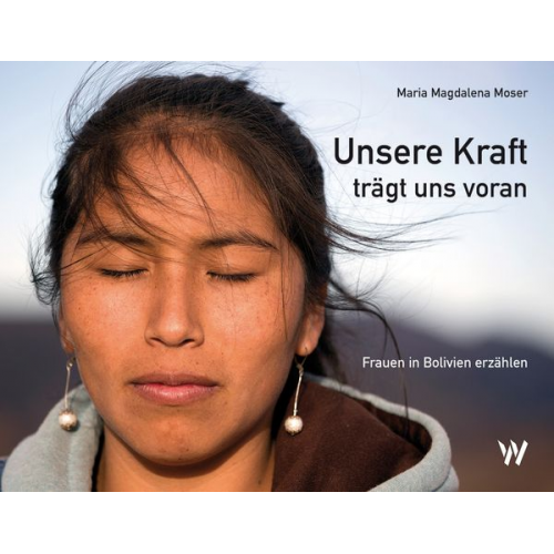 Maria Magdalena Moser - Unsere Kraft trägt uns voran