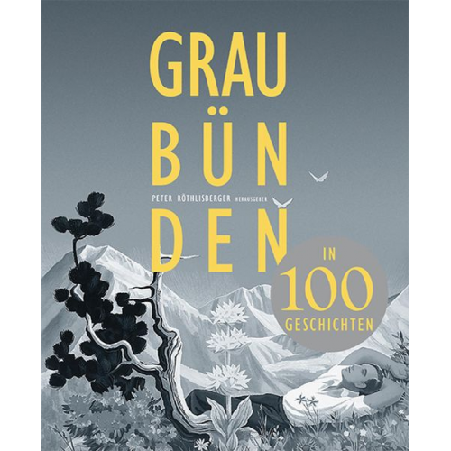 Graubünden in 100 Geschichten