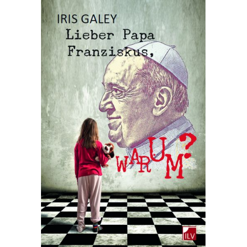 Iris Galey - Lieber Papa Franziskus, Warum?