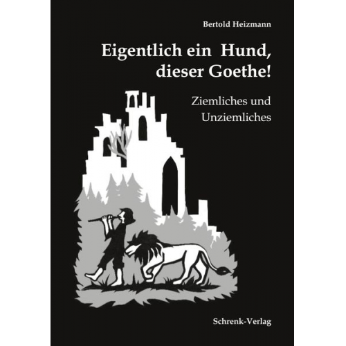 Bertold Heizmann - Eigentlich ein Hund, dieser Goethe!