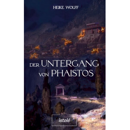 Heike Wolff - Der Untergang von Phaistos