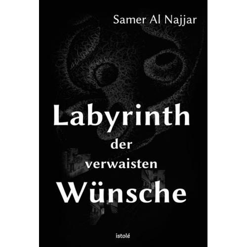 Samer Al Najjar - Labyrinth der verwaisten Wünsche