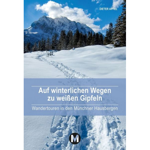 Dieter Appel - Auf winterlichen Wegen zu weißen Gipfeln