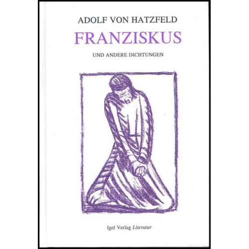 Adolf Hatzfeld - Franziskus und andere Dichtungen