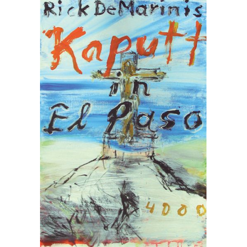 Rick DeMarinis - Kaputt in El Paso