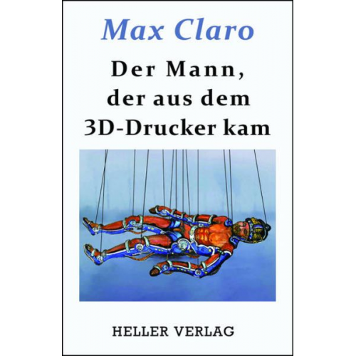 Max Claro - Der Mann, der aus dem 3D-Drucker kam