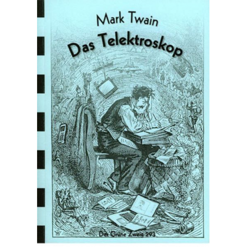 Mark Twain - Das wunderliche welt-weite Telektroskop 1898