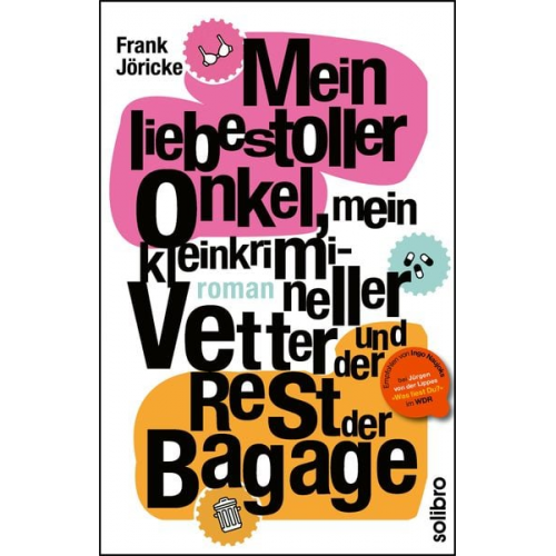 Frank Jöricke - Mein liebestoller Onkel, mein kleinkrimineller Vetter und der Rest der Bagage