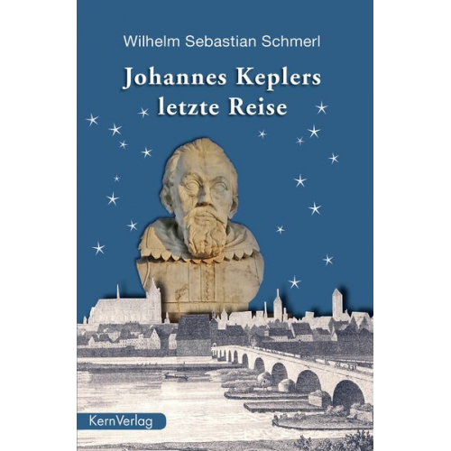 Wilhelm Sebastian Schmerl - Johannes Keplers letzte Reise