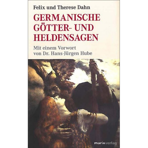 Felix Dahn - Germanische Götter und Heldensagen