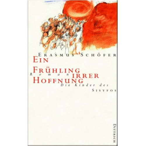 Erasmus Schöfer - Die Kinder des Sisyfos. Roman-Tetralogie / Ein Frühling irrer Hoffnung