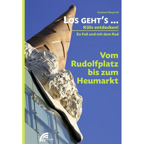 Susanne Rauprich - Los geht´s... Vom Rudolfplatz bis zum Heumarkt