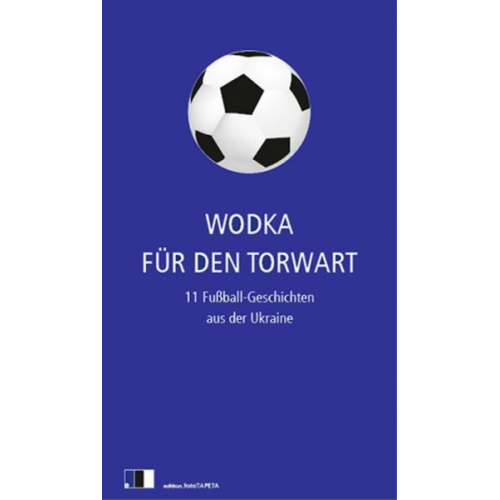 Olexandr Hawrosch Tanja Maljartschuk Irena Karpa Maxim Kidruk Andrij Kokotjucha - Wodka für den Torwart