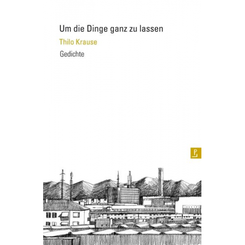 Thilo Krause - Um die Dinge ganz zu lassen