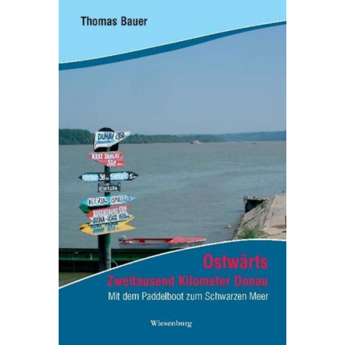 Thomas Bauer - Ostwärts - Zweitausend Kilometer Donau