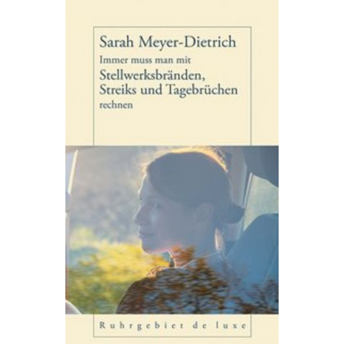 Sarah Meyer-Dietrich - Immer muss man mit Stellwerksbränden, Streiks und Tagebrüchen rechnen