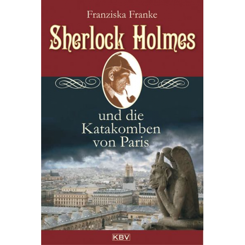 Franziska Franke - Sherlock Holmes und die Katakomben von Paris / Sherlock Holmes Band 3