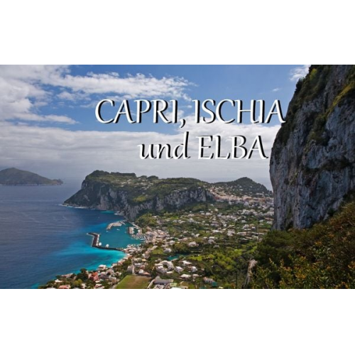 Capri, Ischia und Elba - Ein Bildband