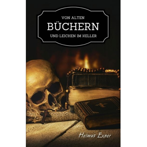 Helmut Exner - Von alten Büchern und Leichen im Keller